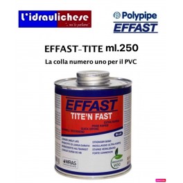 EFFAST-TITE da 250 ml. colla adatta all’incollaggio di tubi rigidi e flessibili e raccordi in PVC